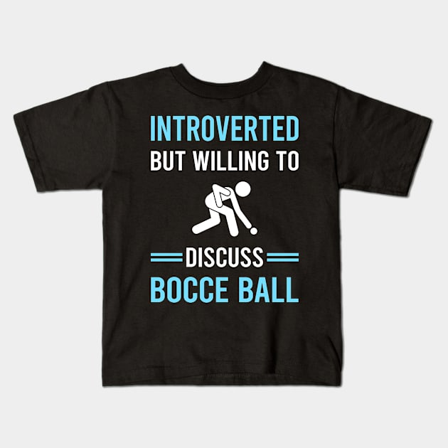 Introverted Bocce Ball Bocci Boccie Kids T-Shirt by Good Day